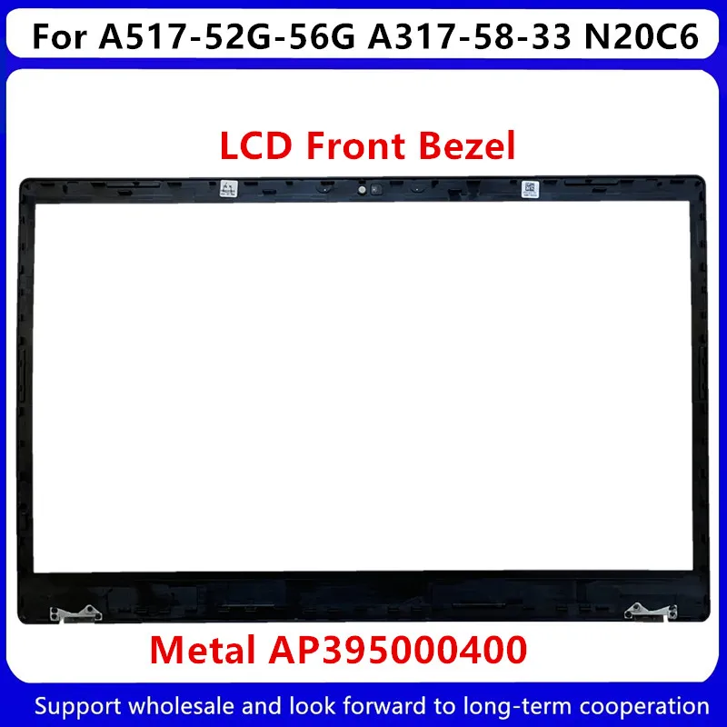 Baru untuk Acer A517-52G-56G A317-58-33 N20C6 LCD Bezel depan logam AP395000400