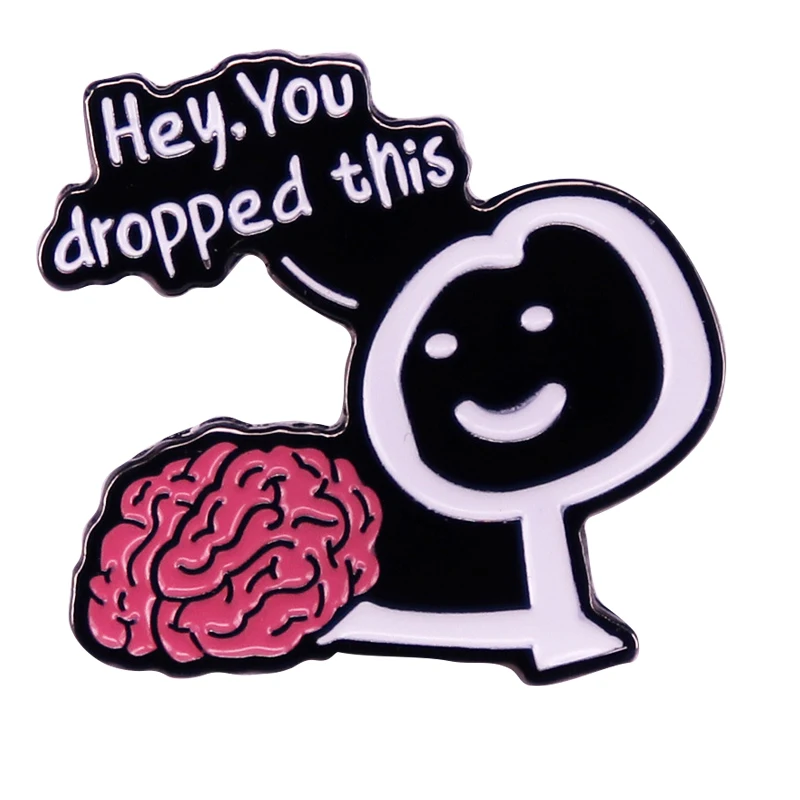 

A2483 Hey You Dropped This Brain Lapel Pins for Backpack Cool Enamel Pins Brooches for Clothing Badges Fashion Decoration