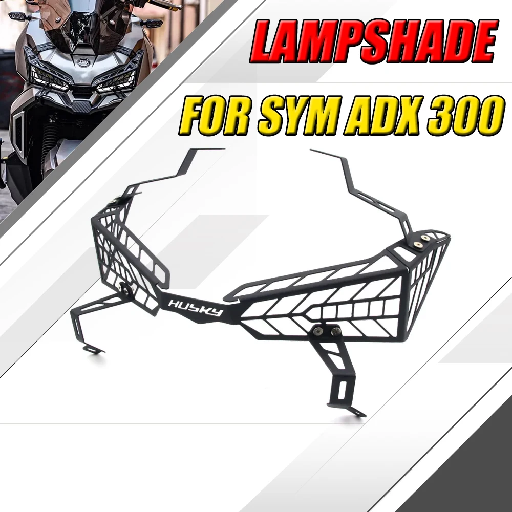 

New For SYM ADX 300 300ADX ADX300 Motorcycle Accessories Front Light Protection Cover Lampshade Headlight Guard Fit SYM ADX 300