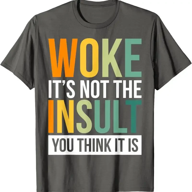 Funny Comedy Woke Its Not The Insult You Think It Is T Shirt