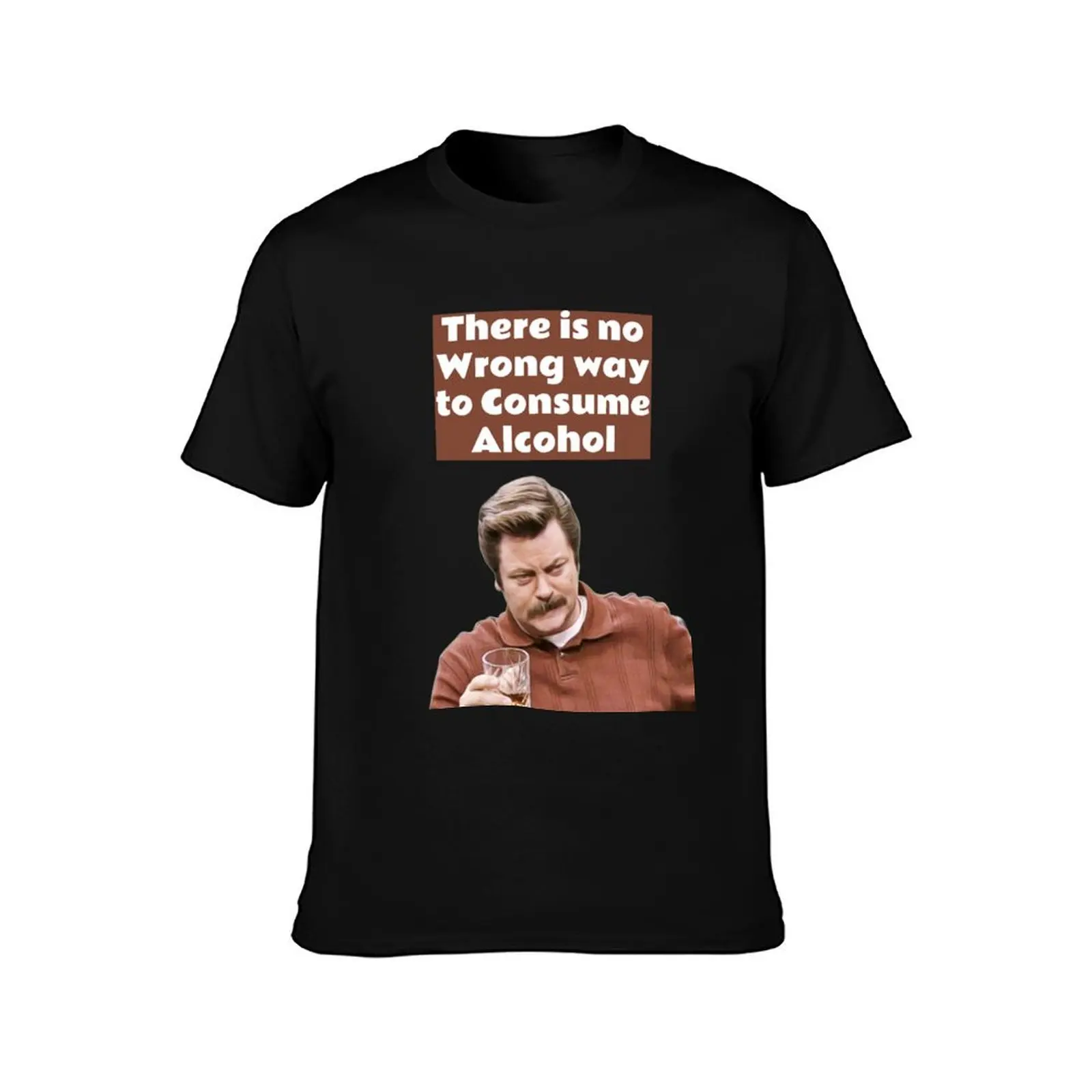 Ron Swanson Parks and Rec - there is no wrong way to consume alcohol T-Shirt Classic Print Short Sleeve Shirt T-Shirt