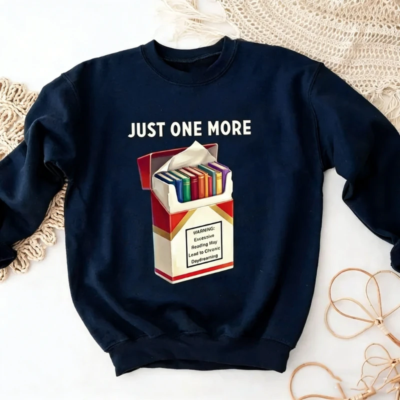 Booktok Merch Just One More Chapter Sarcastic Meme Design Autumn and Winter Crewneck Hoodie Long Sleeve Keep Warm Sweatshirt