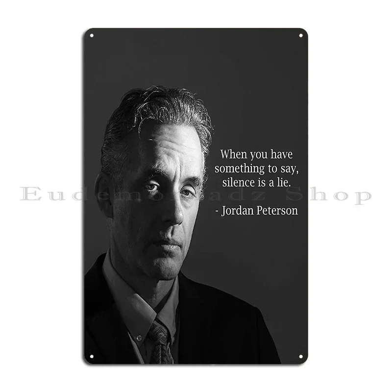 Cuando tienes algo para decir el silencio es una mentira Jordan Peterson filosofía cartel de Metal cine pared diseñador cartel de estaño cartel