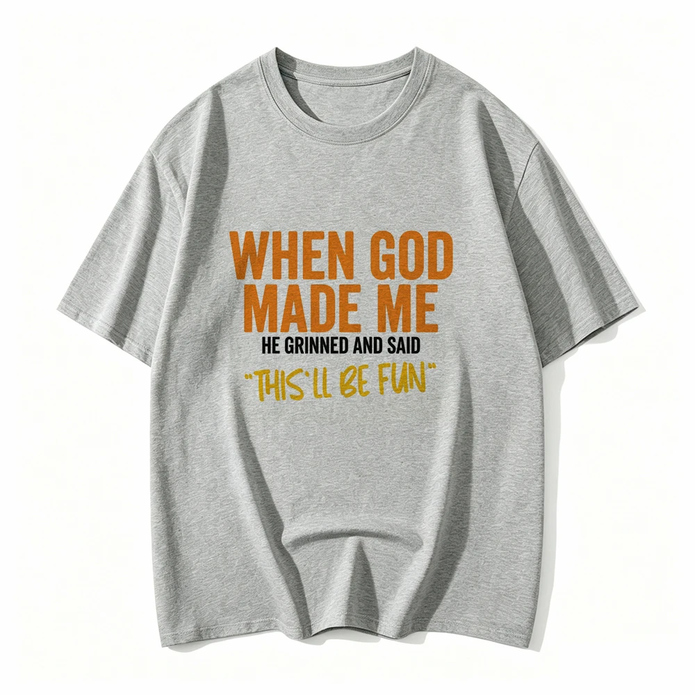 When God Made Me Funny Quote T-Shirt Short Sleeve O Neck Loose Women Tshirt Ladies Tee Shirt Tops Clothes Shirts