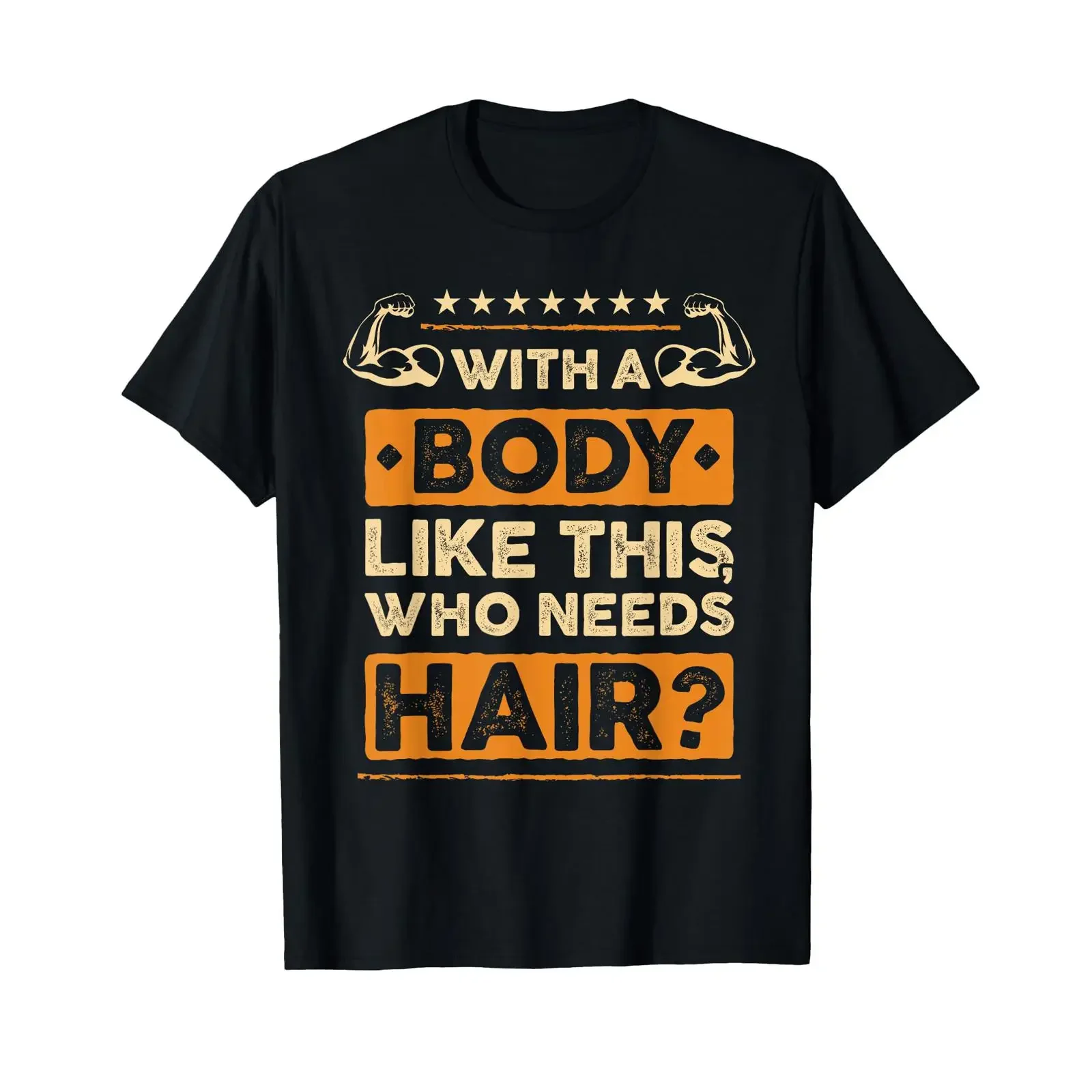 With A Body Like This Who Needs Hair Funny Bald Man T Shirt vintage Washed Stretched Soft Breathable streetwear Slightly homme