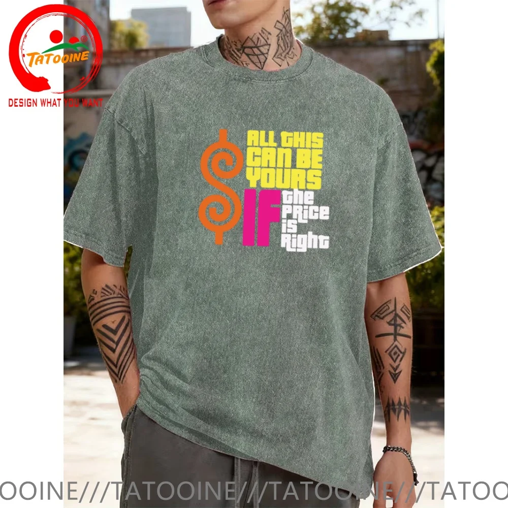 Vintage Washed Cotton T-Shirt Funny Designer All This Can Be Yours If The Price is Right T Shirt Men Fashion Trendy Casual Cloth
