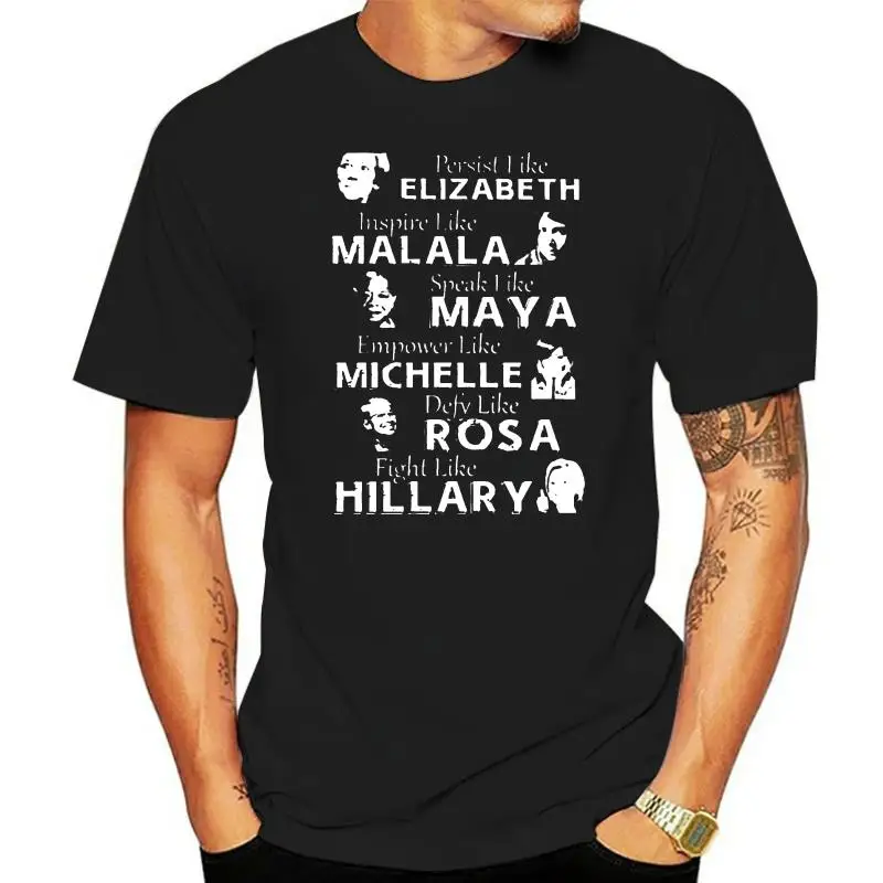 Men T Shirt  Persist Like Elizabeth Imspire Like Malala Speak Like Maya Empower Like Michelle Fight Like Hillary  Women t-shirt