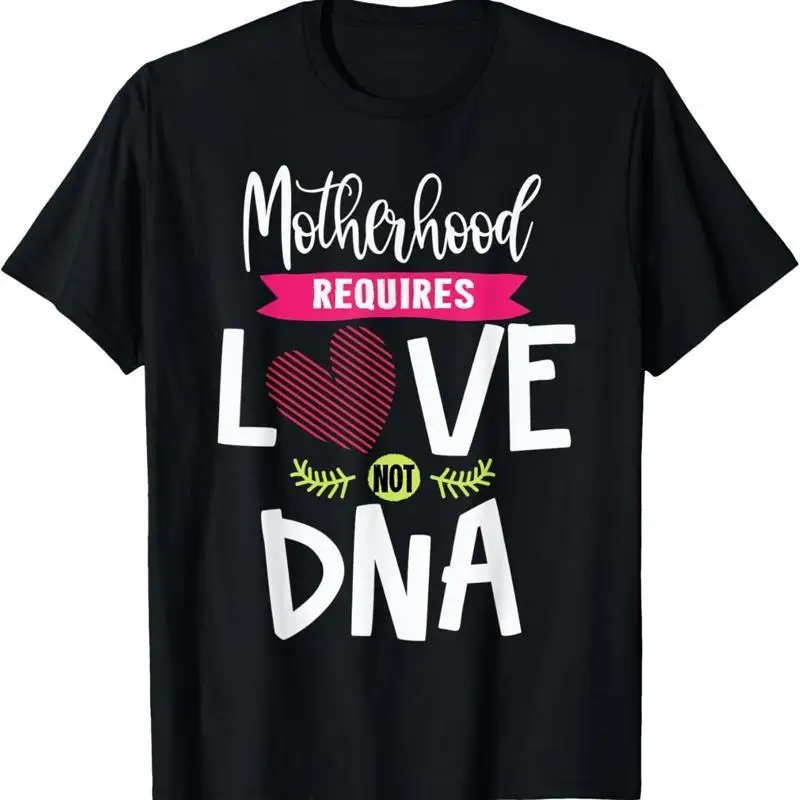 Motherhood Requires Love Not Dna Stepmom Heart T Shirt