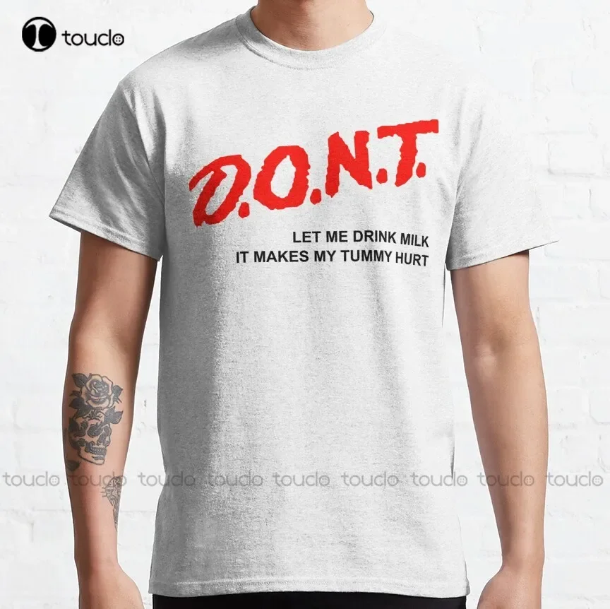 Don'T Let Me Drink Milk It Makes My Tummy Hurt - Milk Makes My Tummy Hurt - My Tummy Hurt  Classic T-Shirt Fashion Tshirt Summer