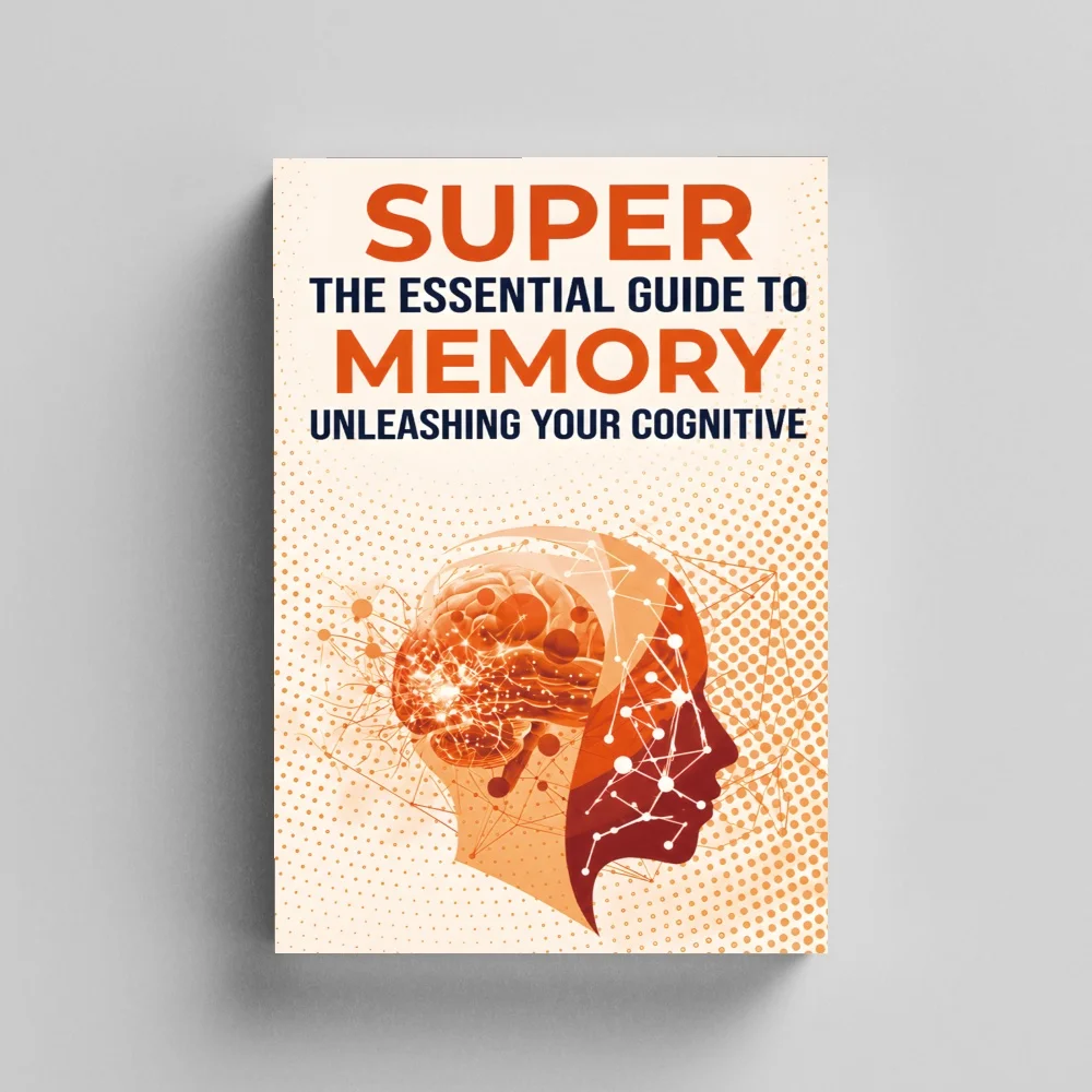 Super Memory: The Essential Guide to Memory and Cognitive Power, Brain Training Book for Improving Focus, Recall