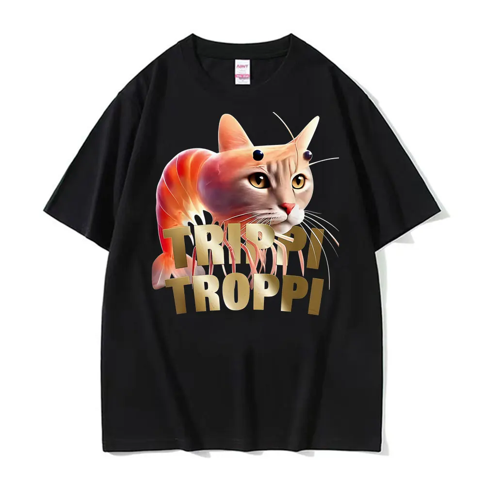 

Italian Brainrot Trippi Troppi Funny Cat Meme T Shirts Men Women Clothing Fashion Kawaii T-shirt High Quality 100% Cotton Tshirt