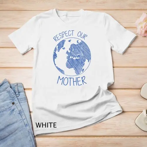 Respect Our Mother Earth Day Hippie Eco Climate Change Tee Unisex T-shirt