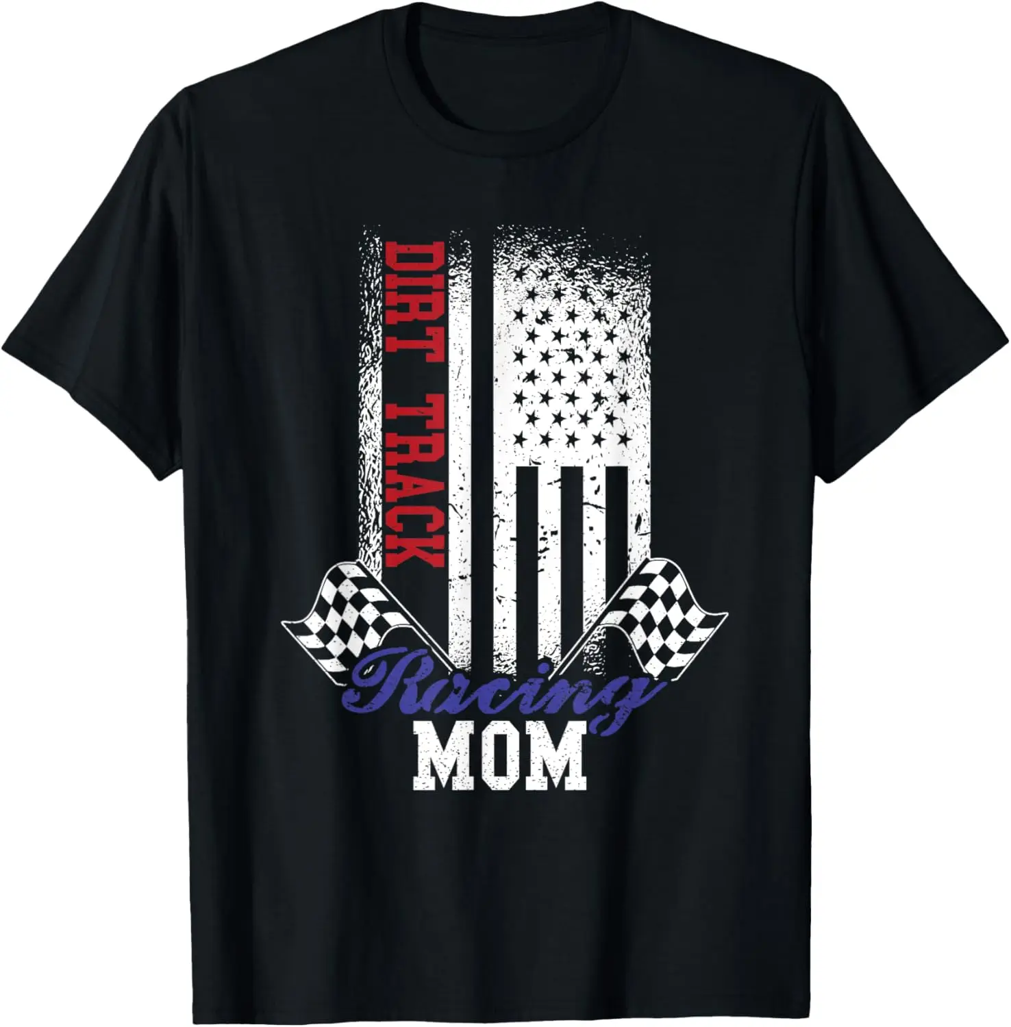 

American Flag Dirt Track Racing Mom Race Flag Design Women Men T-Shirt