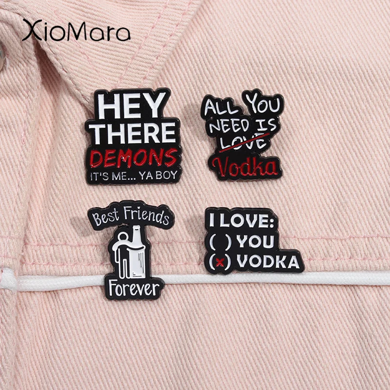 Todo lo que necesitas es la Vodka es la Vodka no aman el Pin esmaltado creativo divertido mejores amigos para siempre broches insignia de solapa accesorios de joyería