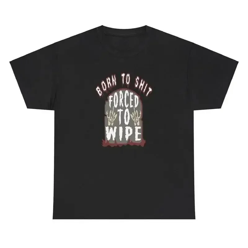 Born To Sh t Forced To Wipe T Shirt Funny Cursed Weirdcore Dank Meme Weird Tee