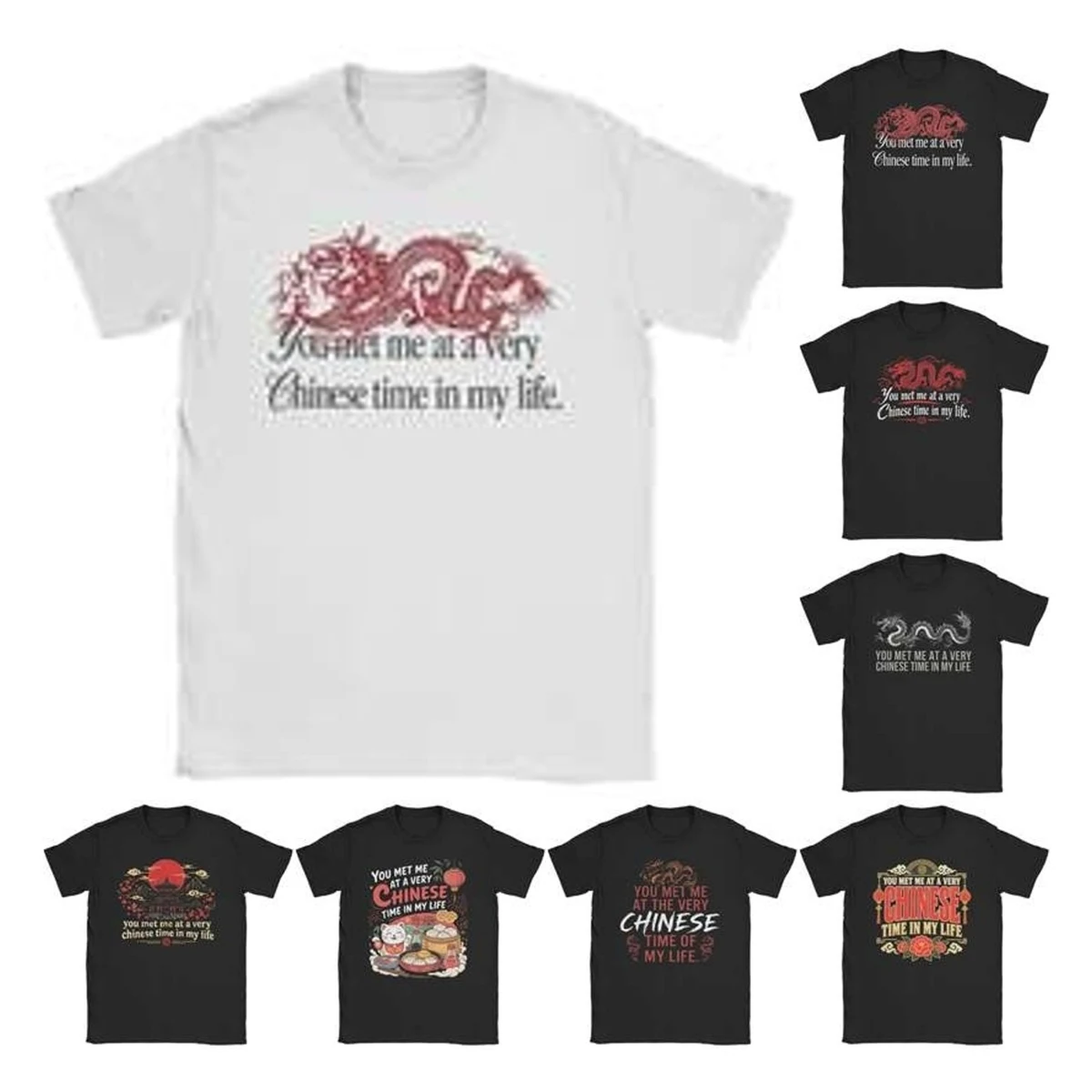 Red Dragon You Met Me At A Very Chinese Time In My Life T Shirt Men Cotton T-Shirts Round Neck  Tee Shirt Short Sleeve Clothes