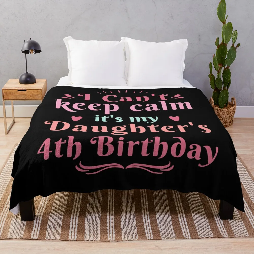 

Funny i cant keep calm my daughter's 4th birthday Throw Blanket Bed covers Decorative Sofas Blankets