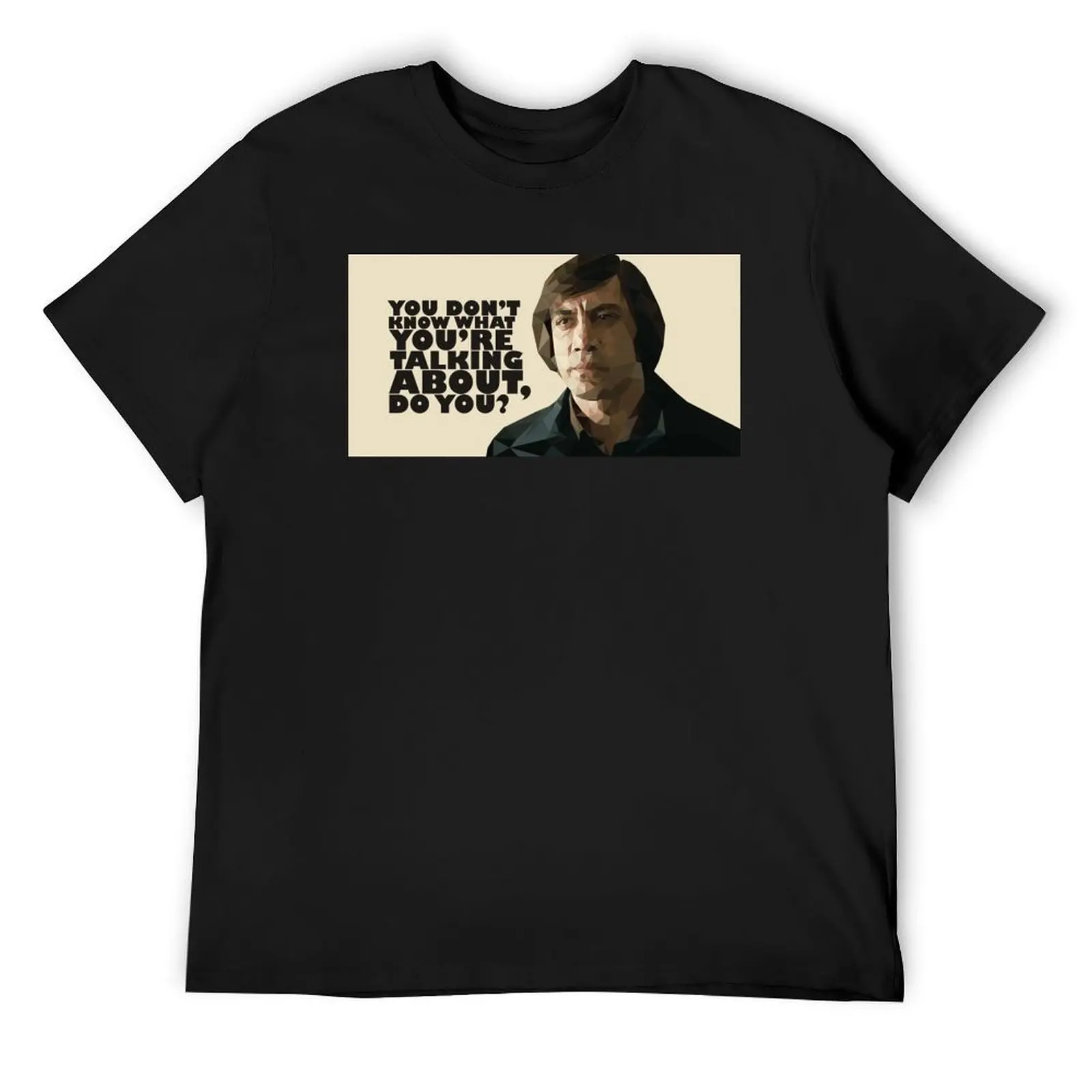 

You don't know what you're talking about, do you T-Shirt