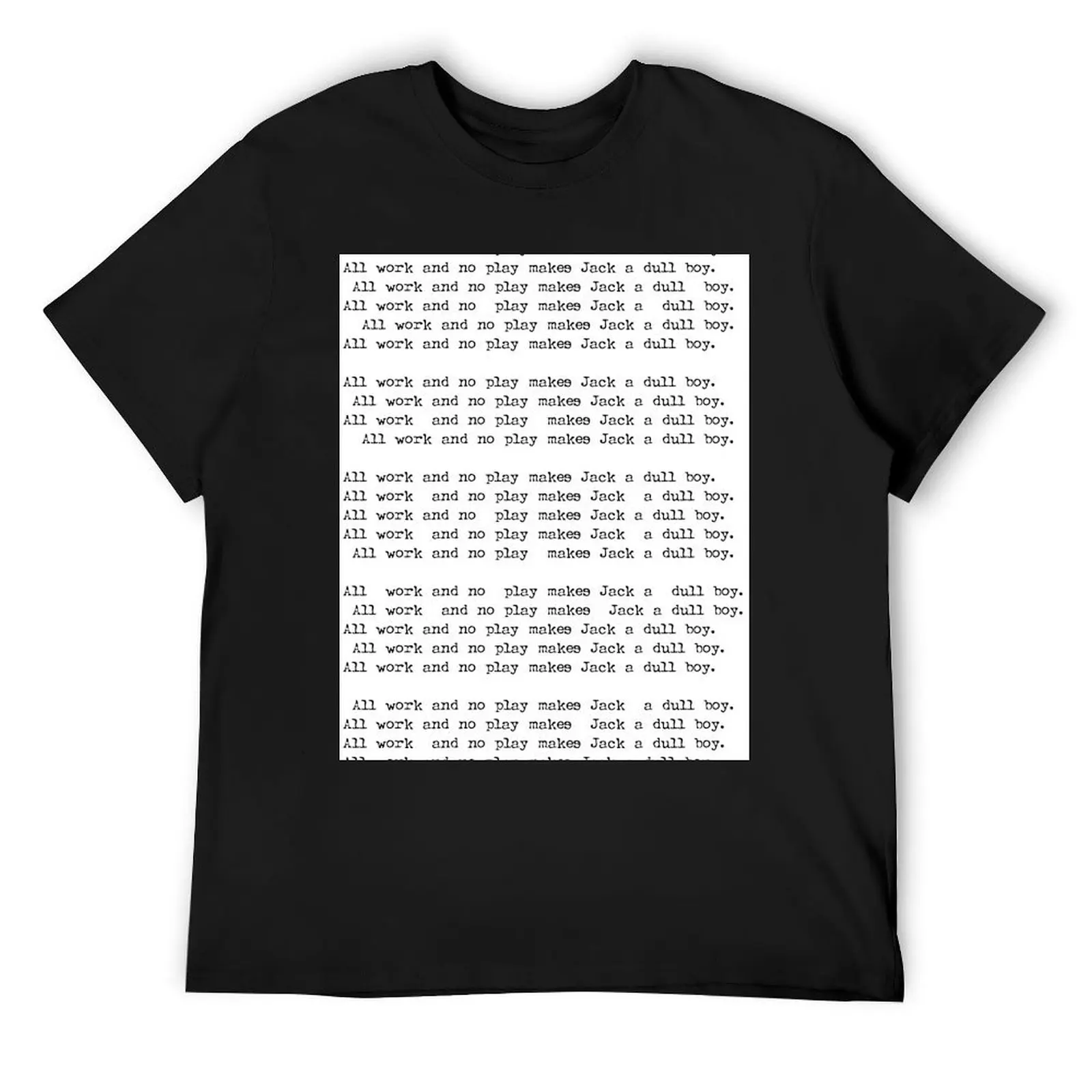 

All Work And No Play Makes Jack A Dull Boy T-Shirt topping graphic tee shirt anime stuff plain t shirts men