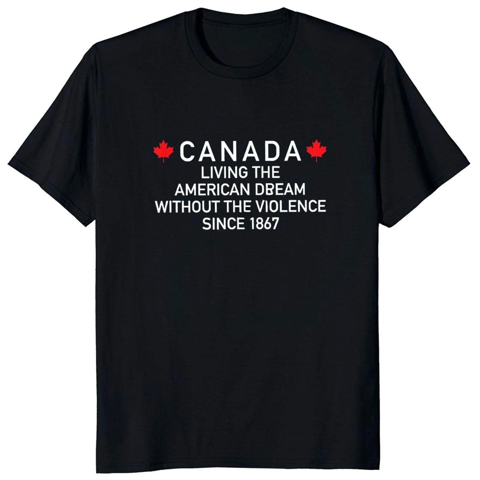 Funny Cotton Summer Soft T-shirt graphic Canada Living The American Dream Without The Violence T Shirt Pentaverate Comedy Fans