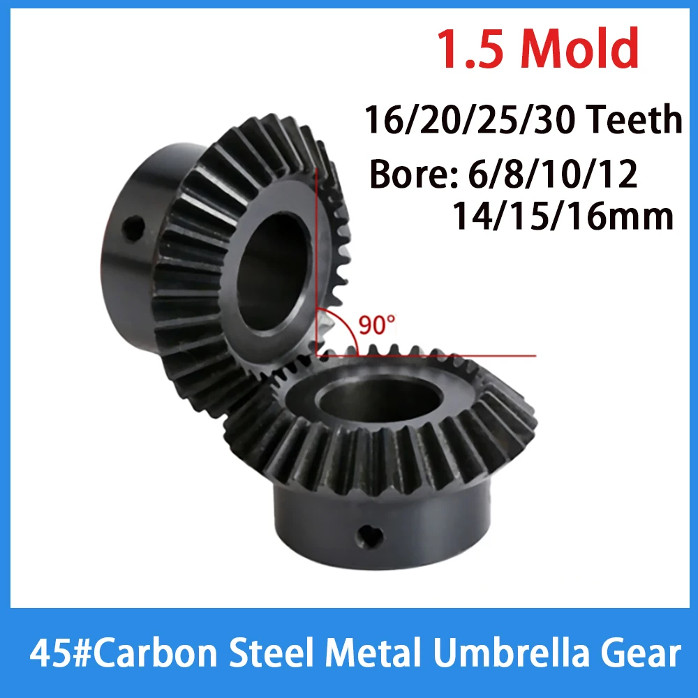 1Pcs 1.5 Mold 45#Carbon Steel Umbrella Gear 90 Degree Bevel Gear Hole 6/8/10/12/16mm Metal Transmission Gear 16/20/25/30 Teeth