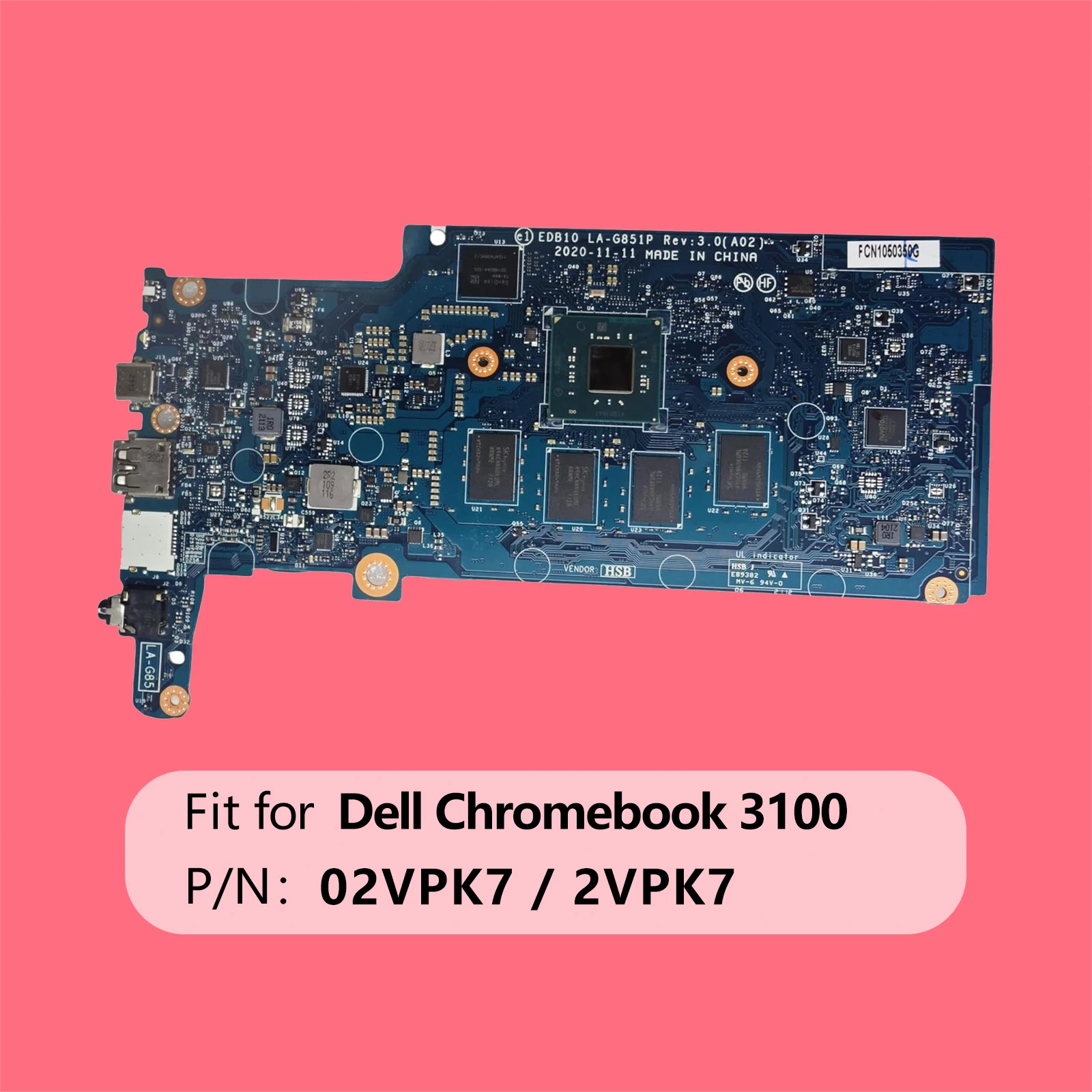 

Motherboard EDB10 LA-G851P for Dell Chromebook 3100 System Board N4020 Processor 1.1GHz Dual Core 4GB RAM 32GB Storage 02VPK7