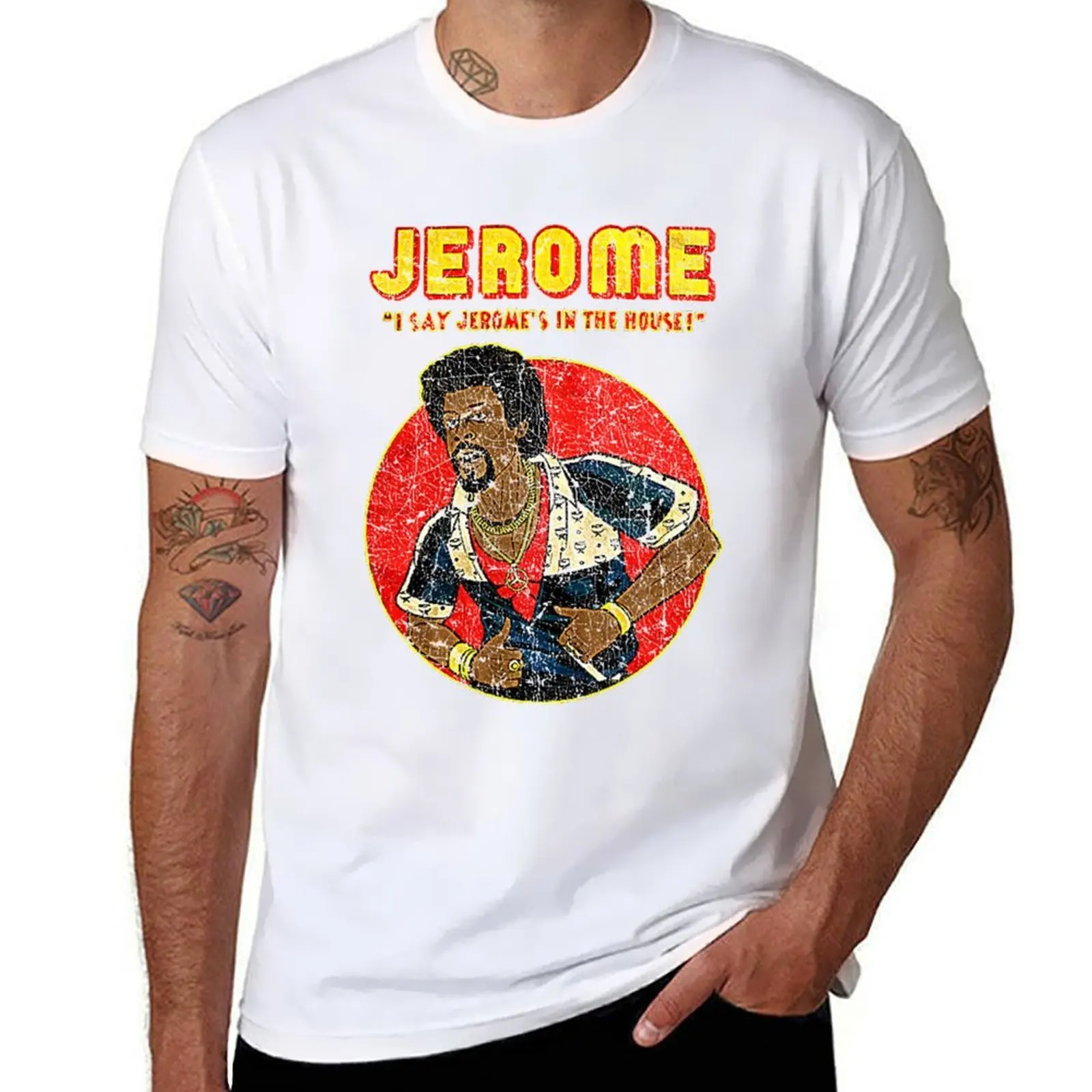 

JEROME- I SAY JEROMES IN THE HOUSE T-Shirt man tshirt men t shirt cotton 100% T-Shirt