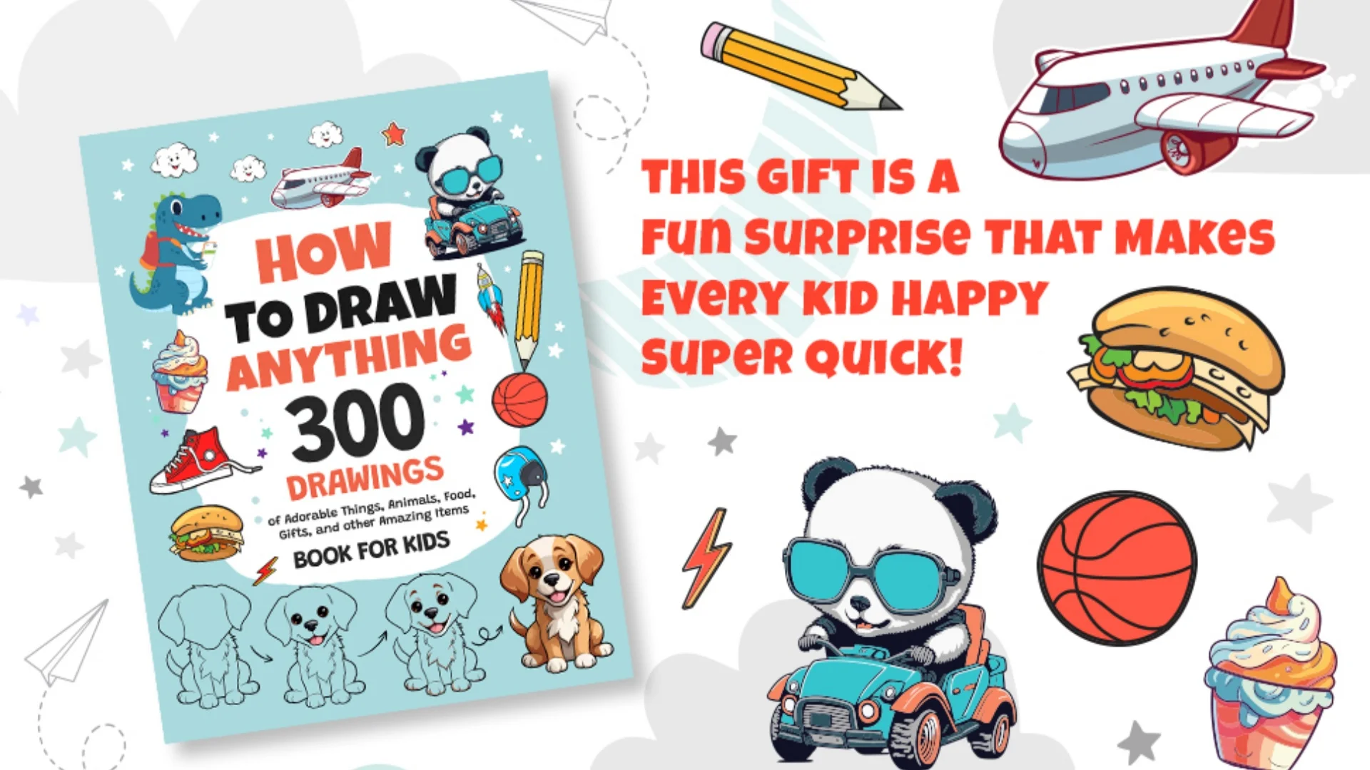 How To Draw Anything: 300 Drawings of Adorable Things, Animals, Food, Gifts, and other Amazing Items | Book For Kids