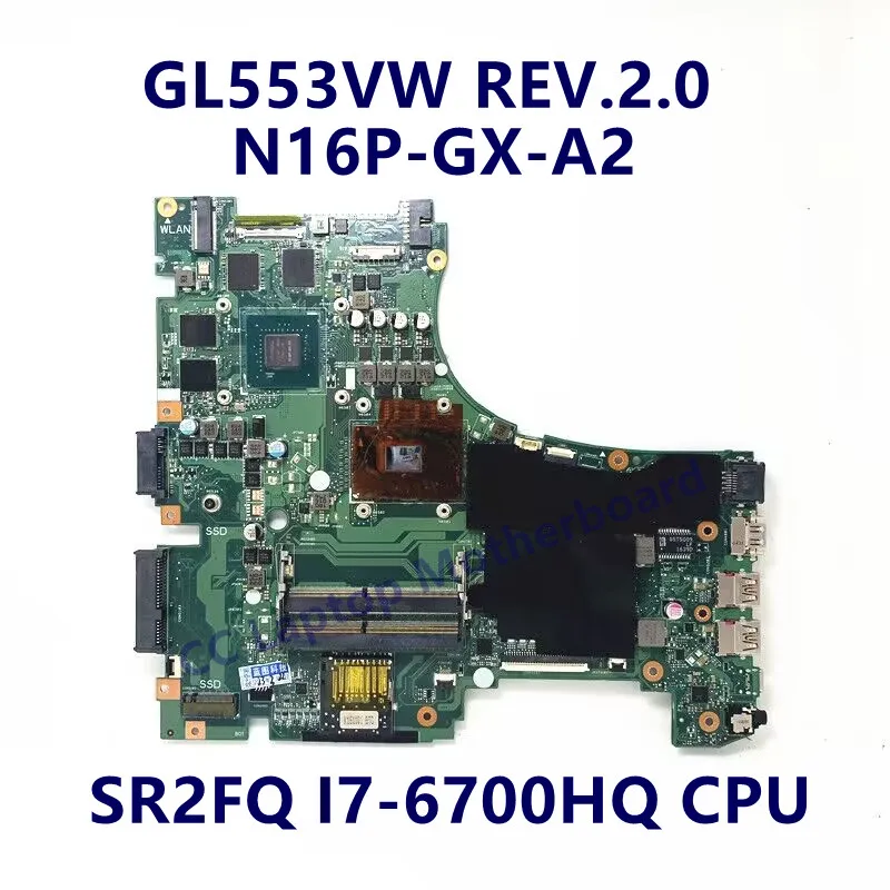 

GL553VW REV.2.0 Mainboard For ASUS Laptop Motherboard W/SR2FQ I7-6700HQ CPU N16P-GX-A2 GTX960M 2GB 100% Fully Teted Working Well