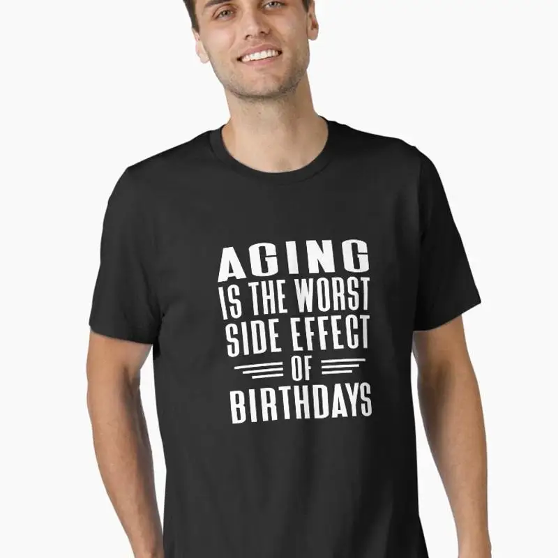 Aging Is The Worst Side Effect Of Birthdays Typography Funny Essential T-Shirt