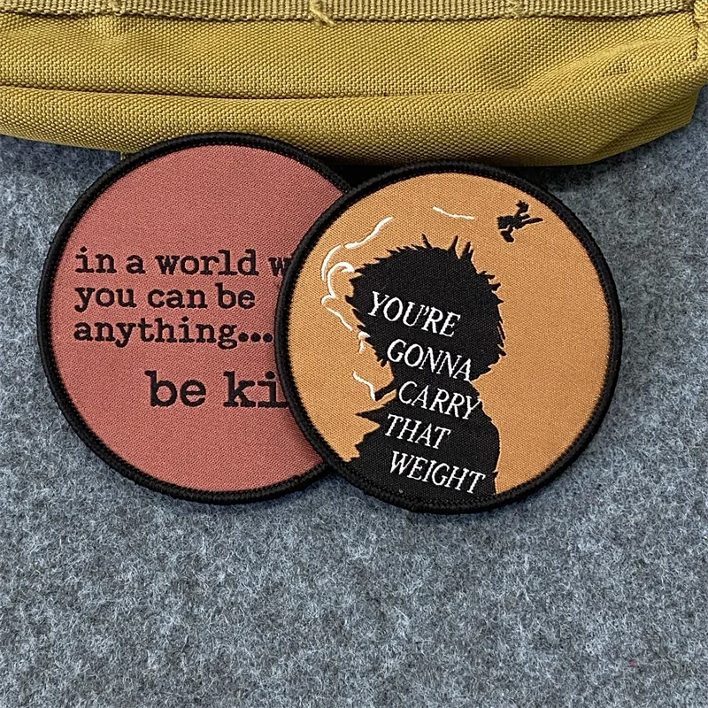 YOU'RE GONNA CARRY THAT WEIGHT Print Patch hook and loop in a world where you can be anything be kind badge backpack patches