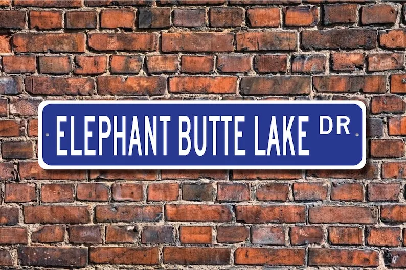 Elephant Butte Lake, Elephant Butte Lake sign, Elephant Butte Lake visitor, lake fan, New Mexico lake,Custom Street Sign, Qualit