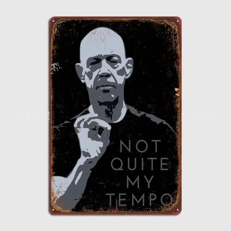 Not Quite My Tempo Poster Metal Signs Customized Room Decor Retro Tin Signs for Bar Garage Wall Art Decoration Art of Murals