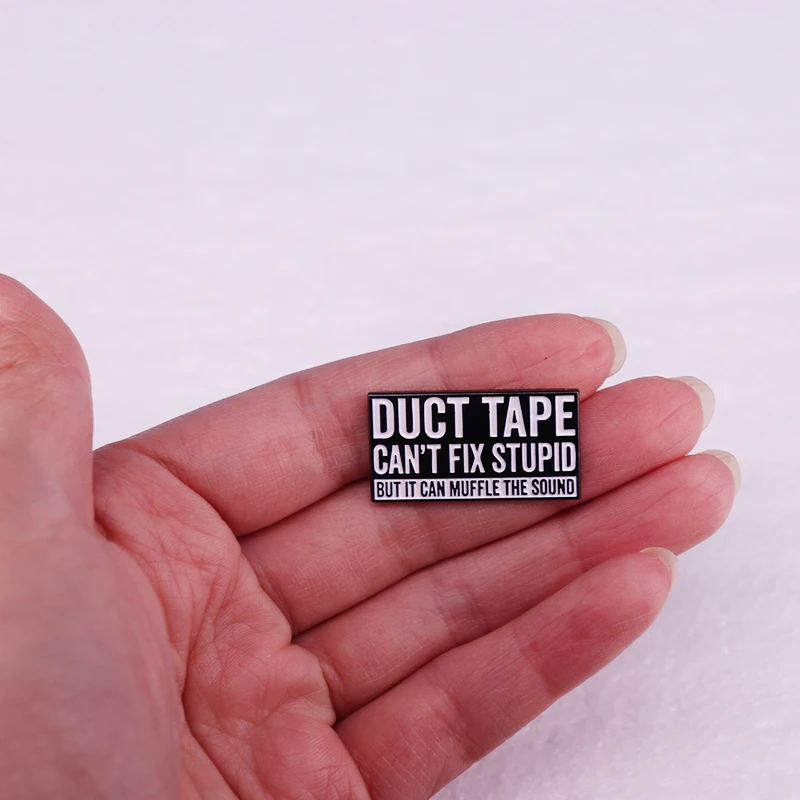 Duct Tape Can\'t Fix Stupid But It Can Muffle The Sound Enamel Pin Funny Sarcasm Badge