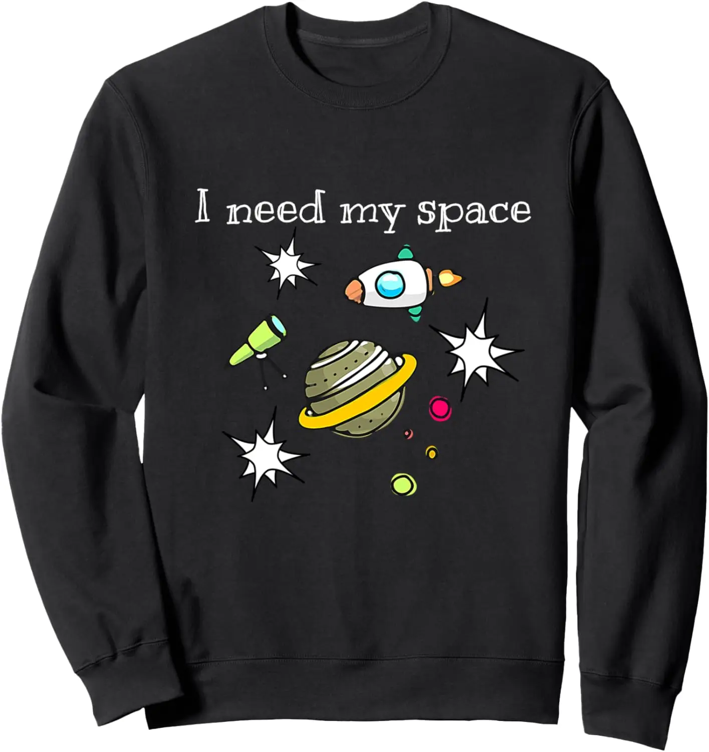 I Need My Space Camp T-shirt Astronomy Astronaut Introverts Sweatshirt