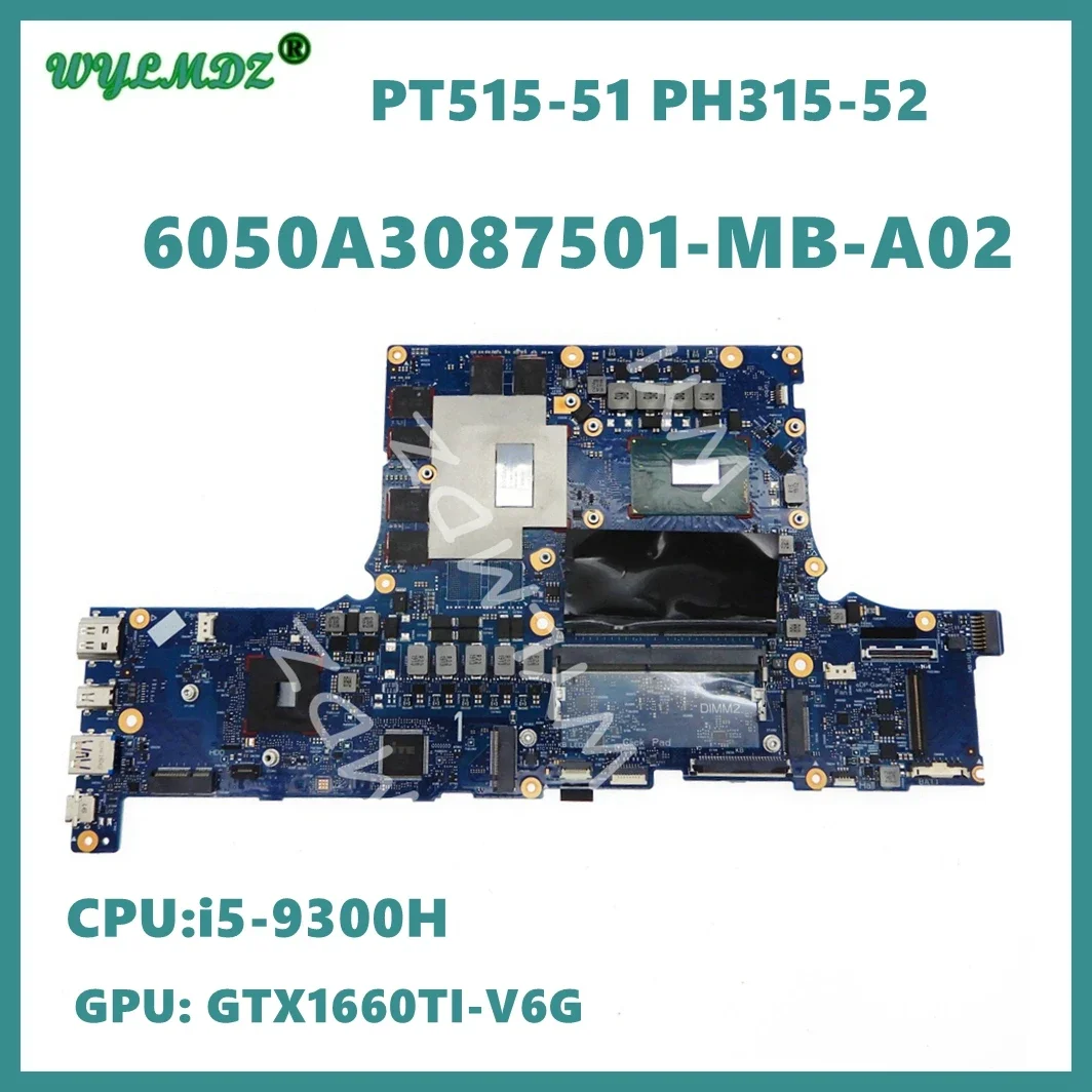 

6050A3087501-MB-A02 with i5-9300H CPU GTX1660TI-V6G GPU Notebook Mainboard For ACER PT515-51 PH315-52 Laptop Motherboard