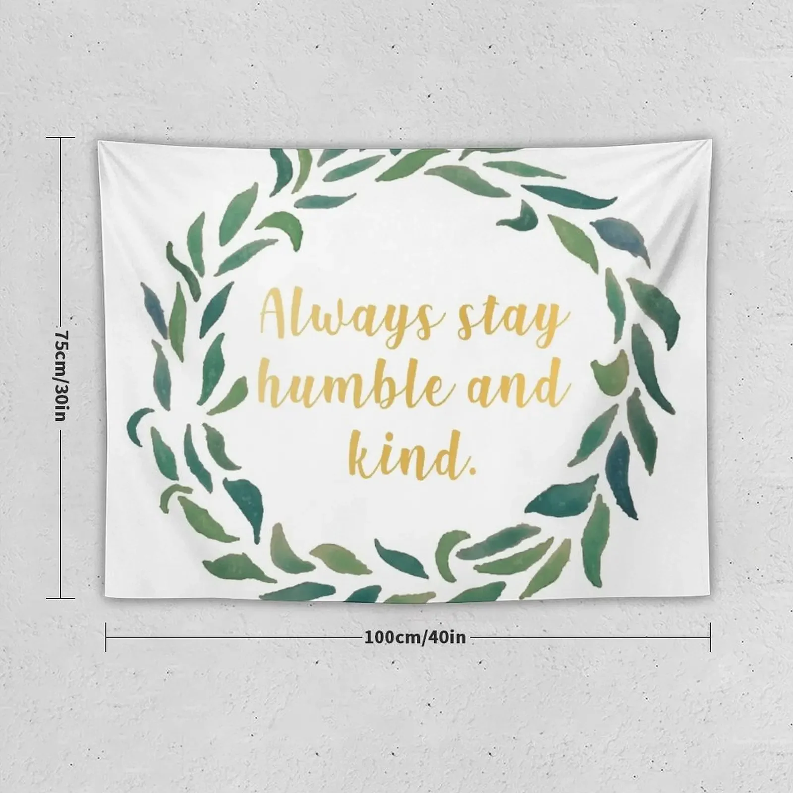 Always Stay Humble and Kind. Tapestry House Decoration Decoration For Bedroom Decoration Wall Tapestry