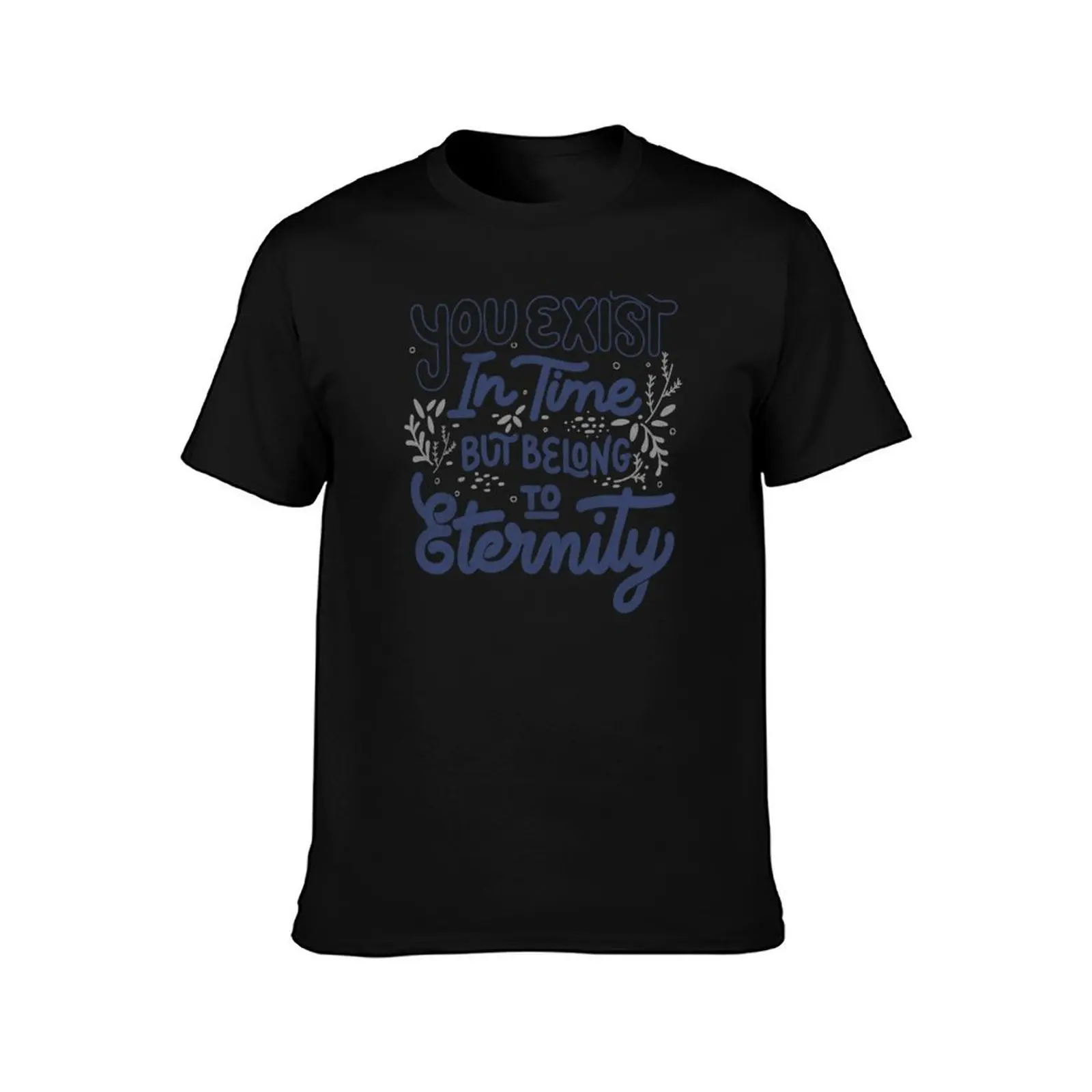 You Exist In Time But Belong To Eternity by Tobe Fonseca T-Shirt custom t shirt summer clothes men t shirts