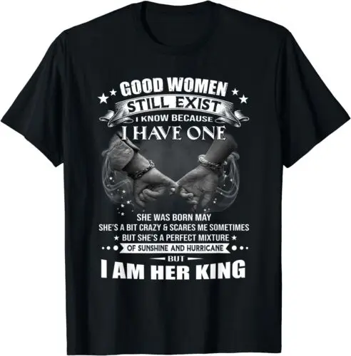 NEW Good Women Still Exist I Know Because I Have One May Gift Idea T-Shirt S-3XL