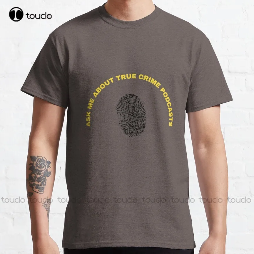 Ask Me About True Crime Podcasts Classic T-Shirt Fashion Creative Leisure Funny T Shirts Fashion Tshirt Summer Xs-5Xl