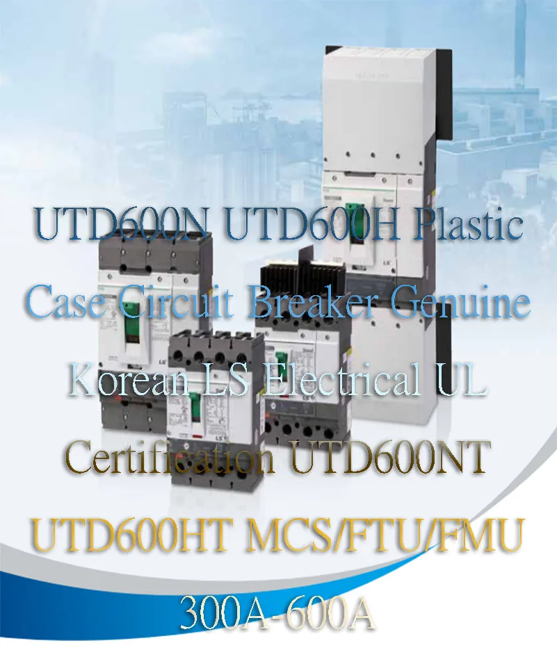 UTD600N UTD600H Plastic Case Circuit Breaker Genuine Korean LS Electrical UL Certification UTD600NT UTD600HT MCS/FTU/FMU 300-600