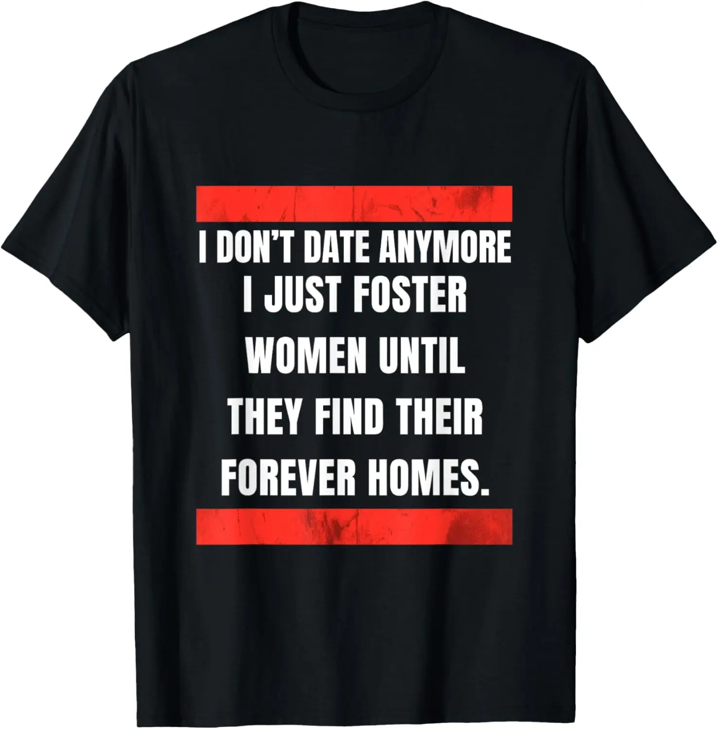 Ich date nicht mehr, ich habe einfach weh mir Frauen, bis sie T-Shirt finden