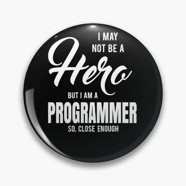 I May Not Be A Hero But I Am A Programme  Soft Button Pin Funny Women Hat Clothes Cute Brooch Cartoon Creative Gift Jewelry