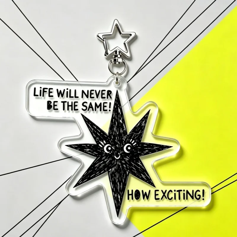 Sarcastic Star Acrylic Keychain Life Will Never Be The Same How Exciting Quote Key Ring Bag Charm Novelty Gift