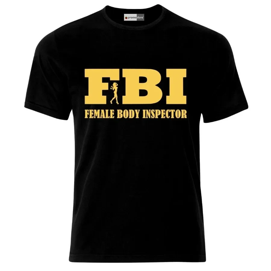 Funny Sexy FBI Logo Female Body Inspector T-Shirt. Summer Cotton Short Sleeve O-Neck Mens T Shirt New S-3XL