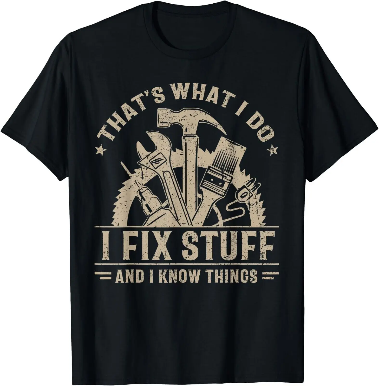 That's What I Do I Fix Stuff And I Know Things Funny Unisex T-Shirt