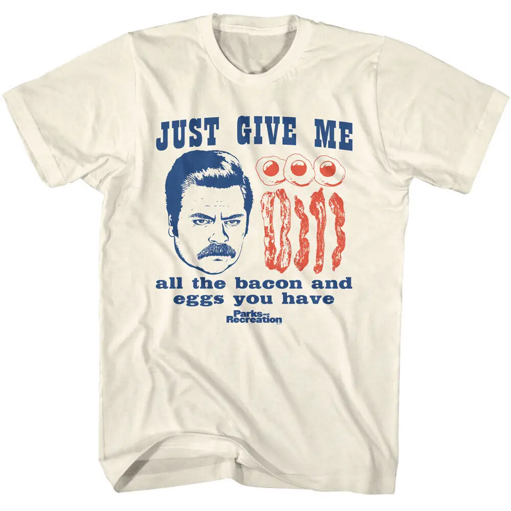 

Parks and Recreation Just Give Me All The Bacon Eggs You Have Men's T Shirt