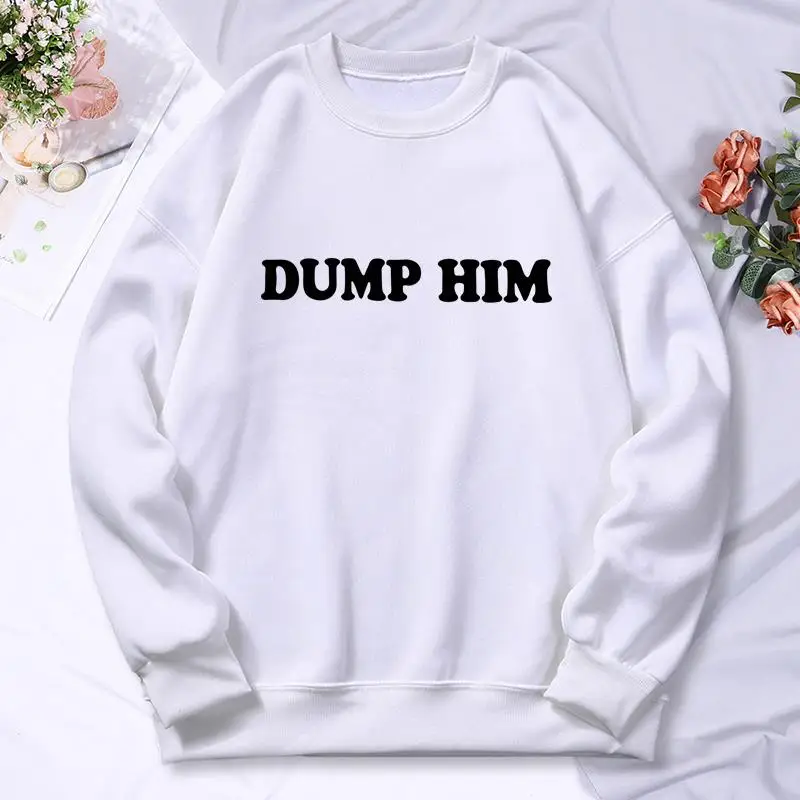 

Dump Him Printing Hoodies Female Street Soft Versatile Fashion Hoodie Fleece Warm Comfortable Hoody Hip Hop Casual Pullover Tops