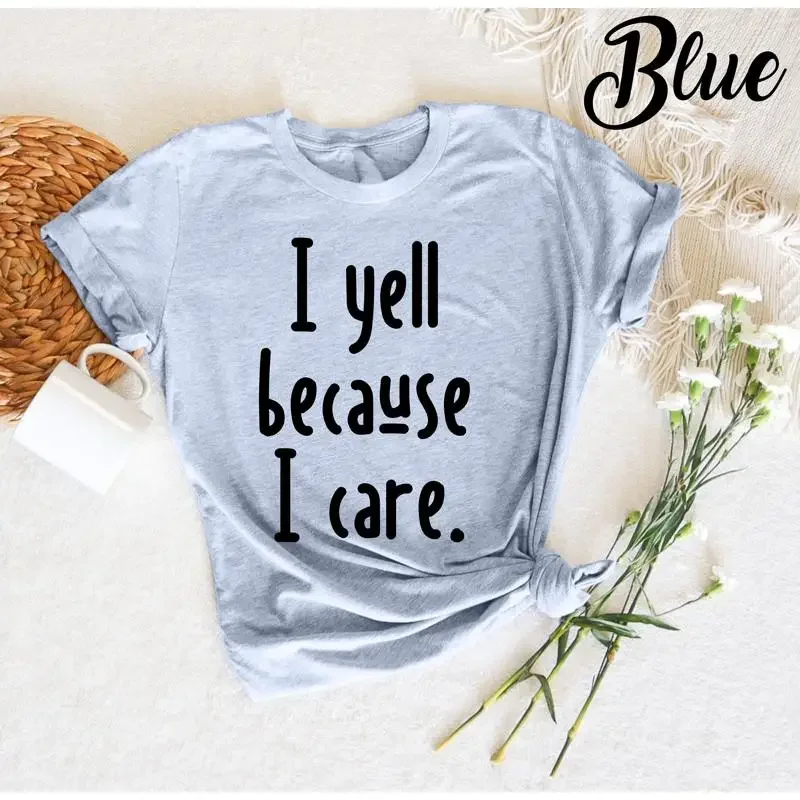 I Yell Because Care T Shirt Father's Day Dad Quote With Sayings New Funny Men Birthday