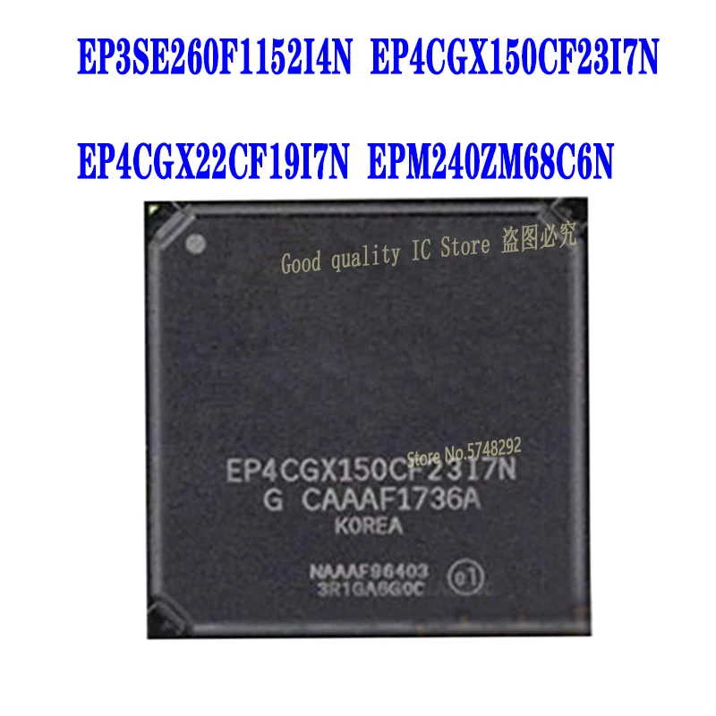 

1PCS EP3SE260F1152I4N EP3SE260F1152 EP4CGX150CF23I7N EP4CGX150CF23 EP4CGX22CF19I7N EP4CGX22CF19 EPM240ZM68C6N EPM240ZM68 BGA